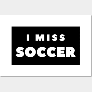 I MISS SOCCER Posters and Art